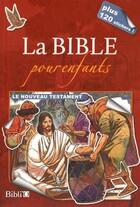 Couverture du livre « La Bible pour enfants ; le nouveau testament » de  aux éditions Bibli'o