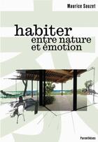 Couverture du livre « Habiter entre nature et émotion » de Maurice Sauzet aux éditions Parentheses