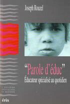Couverture du livre « Parole d'educateur specialise au quotidien » de Joseph Rouzel aux éditions Eres