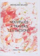 Couverture du livre « Nouvelles à travers les saisons » de Micheline Boland aux éditions Chloe Des Lys