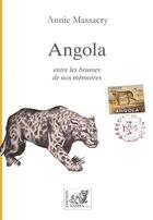 Couverture du livre « Angola ; entre les brumes de nos mémoires » de Annie Massacry aux éditions Samsa