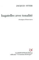 Couverture du livre « Bagatelles avec tonalité ; chroniques d'itinerrances » de Jacques Otter aux éditions La Bartavelle