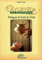 Couverture du livre « L'ayurvéda au quotidien ; pratiques de santé de l'Inde » de Kiran Vyas aux éditions Recto Verseau