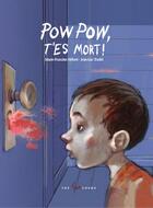 Couverture du livre « Pow pow, t'es mort ! » de Jean-Luc Trudel et Marie-Francine Hebert aux éditions 400 Coups