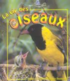 Couverture du livre « La vie des oiseaux » de Bobbie Kalman et Kathryn Smithyman aux éditions Bayard Canada