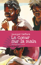 Couverture du livre « Le coeur sur la main » de Georges Castera aux éditions Memoire D'encrier