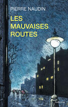 Couverture du livre « Les mauvaises routes » de Pierre Naudin aux éditions Auberon