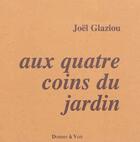 Couverture du livre « Aux quatre coins du jardin » de Joel Glaziou aux éditions Donner A Voir