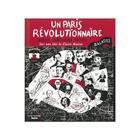 Couverture du livre « Un Paris révolutionnaire ; émeutes, subversions, coleres » de Claire Auzias aux éditions Dagorno