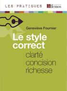 Couverture du livre « Le style correct ; clarté, concision, richesse (édition 2010) » de Genevieve Fournier aux éditions Demos