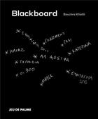 Couverture du livre « Blackboard » de Bouchra Khalili aux éditions Jeu De Paume