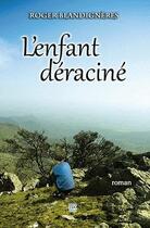 Couverture du livre « L'enfant déraciné » de Roger Blandigneres aux éditions T.d.o