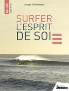 Couverture du livre « Surfing the higher self ; recognize spirit, heal yourself, celebrate life ! » de Joseph Schoeninger aux éditions Surf Session