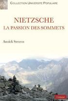 Couverture du livre « Nietszche ; la passion des sommets » de Annick Stevens aux éditions Atinoir