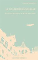 Couverture du livre « Le colombier ensoleillé ; miniatures poétiques de la ville de Colmar » de Marcus Nabielek aux éditions Degorce