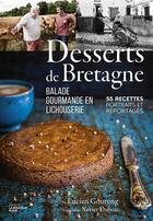 Couverture du livre « Desserts de bretagne ; balade gourmande en lichouserie. 55 recettes, portraits et reportages. » de Xavier Dubois et Lucien Gourong aux éditions La Nouvelle Bleue