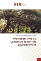 Couverture du livre « Protection civile au Cameroun et droit de l'environnement » de Tahitie Tokam aux éditions Editions Universitaires Europeennes