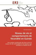 Couverture du livre « Niveau de vie et comportements de fecondite en guinee - une analyse multivariee des liens entre le n » de Kourouma Nounke aux éditions Editions Universitaires Europeennes