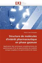 Couverture du livre « Structure de molecules d'interet pharmaceutique en phase gazeuse » de Poully-J aux éditions Editions Universitaires Europeennes