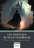 Couverture du livre « Les Mystères du Multi-Imaginaire Tome 1 : L'enfant du monde imaginaire » de Noah Alix aux éditions Verone