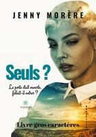 Couverture du livre « Seuls ? la porte était ouverte, fallait-il entrer ? » de Jenny Morere aux éditions Le Lys Bleu