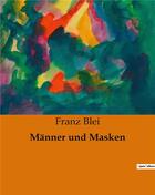 Couverture du livre « Männer und Masken » de Franz Blei aux éditions Culturea