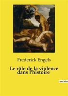 Couverture du livre « Le rôle de la violence dans l'histoire » de Frederick Engels aux éditions Culturea