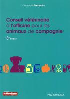 Couverture du livre « Conseil veterinaire a l'officine pour les animaux de cie 3e ed » de Florence Desachy aux éditions Moniteur Des Pharmacies