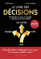 Couverture du livre « Le livre des décisions ; de Bourdieu au Swot, 50 modèles à appliquer pour mieux réfléchir » de Mikael Krogerus et Roman Tschappeler aux éditions Alisio