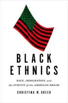 Couverture du livre « Black Ethnics: Race, Immigration, and the Pursuit of the American Drea » de Greer Christina M aux éditions Oxford University Press Usa