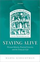 Couverture du livre « Staying Alive: Personal Identity, Practical Concerns, and the Unity of » de Schechtman Marya aux éditions Oup Oxford