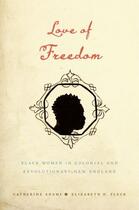 Couverture du livre « Love of Freedom: Black Women in Colonial and Revolutionary New England » de Pleck Elizabeth H aux éditions Oxford University Press Usa