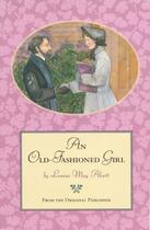 Couverture du livre « An Old-Fashioned Girl » de Louisa May Alcott aux éditions Little Brown Books For Young Readers