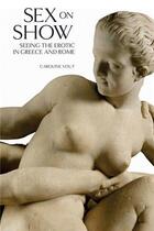 Couverture du livre « Sex on show - seeing the erotic in greece and rome » de Vout Caroline aux éditions British Museum