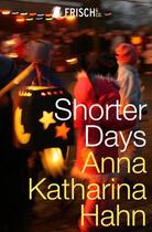 Couverture du livre « Shorter Days » de Hahn Anna Katharina aux éditions Epagine