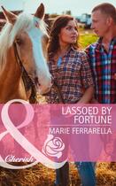 Couverture du livre « Lassoed by Fortune (Mills & Boon Cherish) (The Fortunes of Texas: Welc » de Marie Ferrarella aux éditions Mills & Boon Series