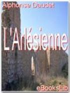 Couverture du livre « L'arlésienne » de Alphonse Daudet aux éditions Ebookslib