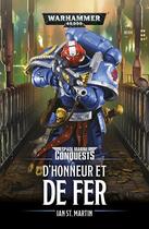 Couverture du livre « Warhammer 40.000 : space marine conquest ; d'honneur et de fer » de Ian St. Martin aux éditions Black Library