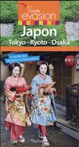 Couverture du livre « Guide évasion ; Japon ; Tokyo, Kyoto, Osaka » de Collectif Hachette aux éditions Hachette Tourisme