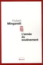 Couverture du livre « L'année du soulèvement » de Hubert Mingarelli aux éditions Seuil