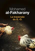 Couverture du livre « La traversée du k.-o. » de Mohamed Al-Fakharany aux éditions Seuil