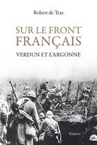 Couverture du livre « Sur le front français ; Verdun et l'Argonne » de Robert De Traz aux éditions Slatkine