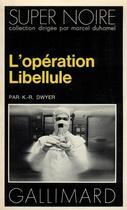 Couverture du livre « L'opération libellule » de K.R. Dwyer aux éditions Gallimard
