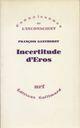Couverture du livre « Incertitude d'eros » de Francois Gantheret aux éditions Gallimard (patrimoine Numerise)