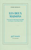 Couverture du livre « Les deux maisons ; essai sur la citoyenneté des Juifs (en France et aux Etats-Unis) » de Pierre Birnbaum aux éditions Gallimard