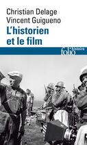 Couverture du livre « L'historien et le film » de Vincent Guigueno et Christian Delage aux éditions Gallimard