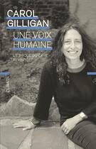 Couverture du livre « Une voix humaine : L'éthique du care revisitée » de Carol Gilligan aux éditions Climats