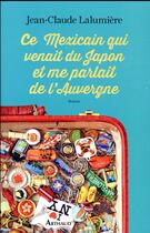 Couverture du livre « Ce Mexicain qui venait du Japon et me parlait de l'Auvergne » de Jean-Claude Lalumiere aux éditions Arthaud