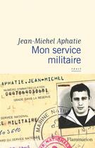 Couverture du livre « Mon service militaire » de Jean-Michel Aphatie aux éditions Flammarion