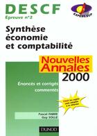 Couverture du livre « Nouvelles Annales 2000 ; Descf Epreuve N.2 ; Synthese Economie Et Comptabilite » de Pascal Fabre et Guy Solle aux éditions Dunod
